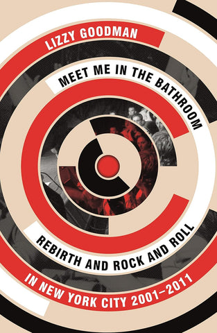 MEET ME IN THE BATHROOM - LIZZY GOODMAN BOOK EX