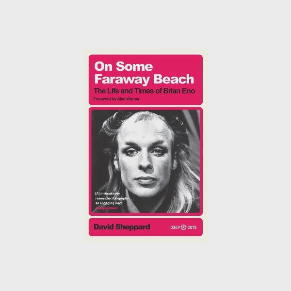 ON SOME FARAWAY BEACH LIFE AND TIMES OF BRIAN ENO- DAVID SHEPPARD BOOK VG+
