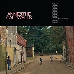 ANNIE AND THE CALDWELLS- CAN'T LOSE MY (SOUL) CD VG+