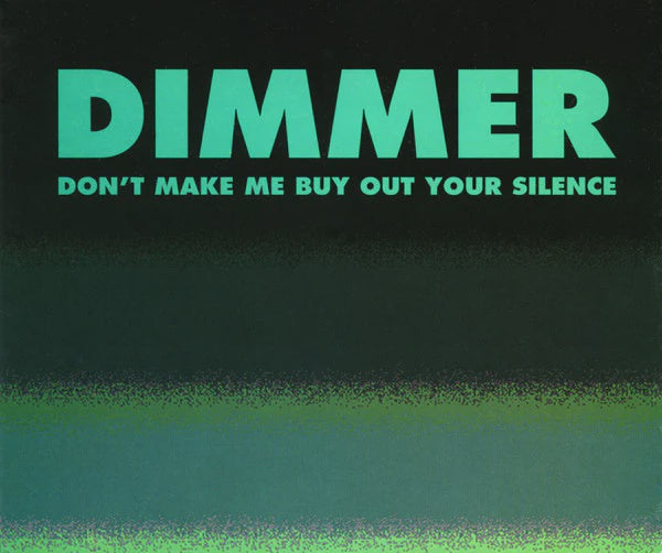 DIMMER-DON'T MAKE ME BUY OUT YOUR SILENCE CDEP NM