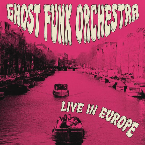 GHOST FUNK ORCHESTRA-LIVE IN EUROPE LP *NEW*