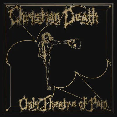 CHRISTIAN DEATH-ONLY THEATRE OF PAIN CD *NEW*