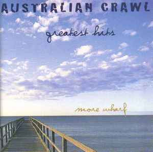 AUSTRALIAN CRAWL- GREATEST HITS MORE WHARF CD VG