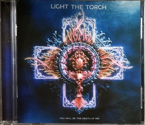 LIGHT THE TORCH- YOU WILL BE THE DEATH OF ME CD NM