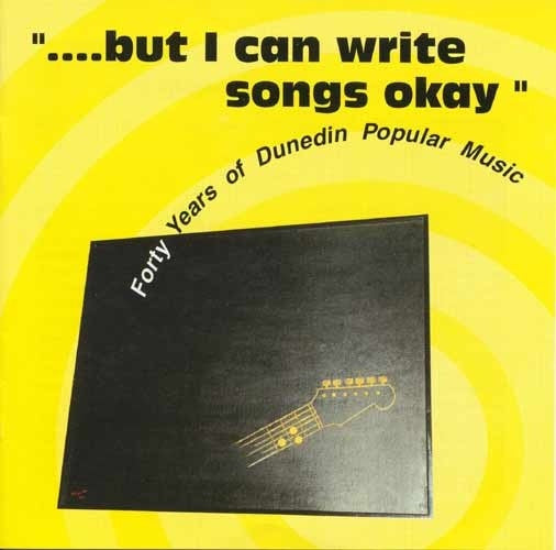 BUT I CAN WRITE SONGS OKAY FORTY YEARS OF DUNEDIN POPULAR MUSIC- VARIOUS ARTISTS 3CD NM