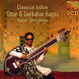 SHRIVASTAV BALUJI- CLASSICAL INDIAN SITAR AND SURBAHAR RAGAS 2CD VG+