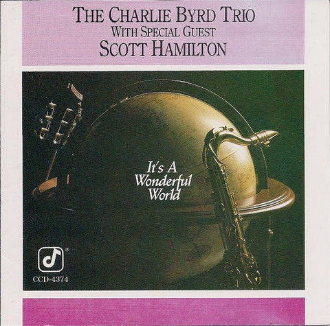 BYRD CHARLIE TRIO- IT'S A WONDERFUL WORLD WITH GUEST SCOTT HAMILTON CD VG