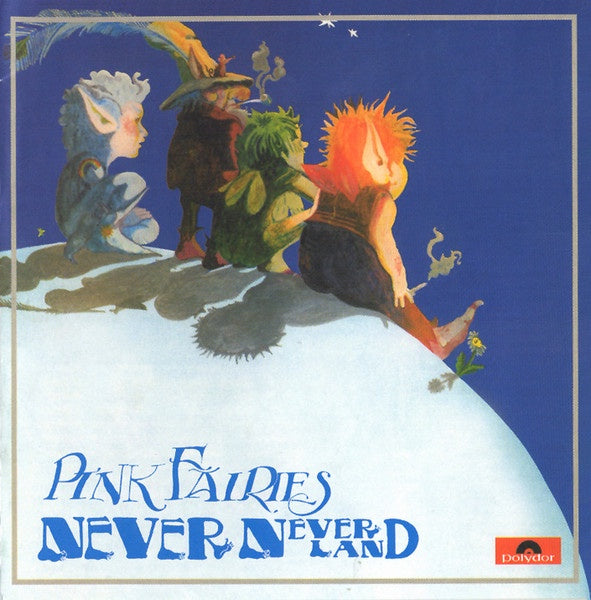 PINK FAIRIES-NEVER NEVER LAND CD NM