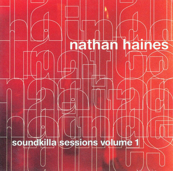 HAINES NATHAN- SOUNDKILLA SESSIONS VOLUME 1 CD VG+