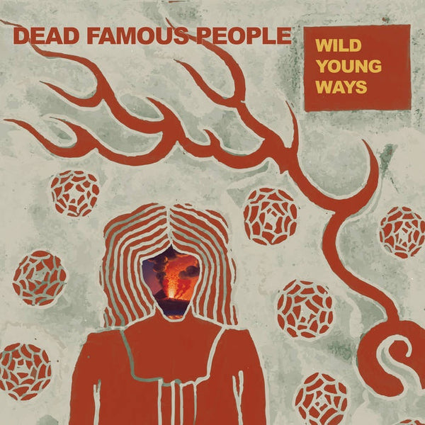 DEAD FAMOUS PEOPLE-WILD YOUNG WAYS CD *NEW*
