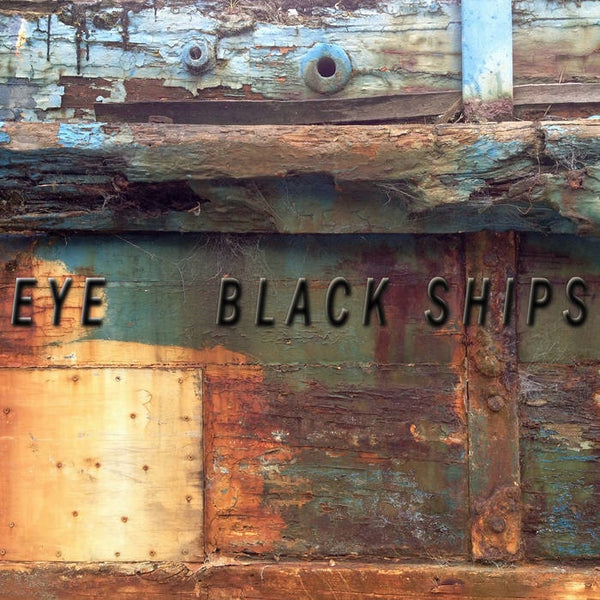 EYE-BLACK SHIPS LP *NEW*