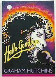 HELLO-GOODBYE-GRAHAM HUTCHINS 2ND HAND BOOK VG