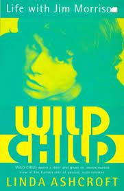 WILD CHILD: LIFE WITH JIM MORRISON-LINDA ASHCROFT 2ND HAND BOOK VG