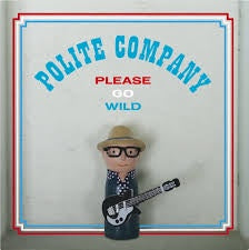 POLITE COMPANY-PLEASE GO WILD LP *NEW*