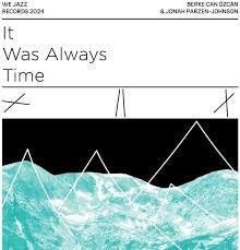 OZCAN CAN BERKE & JONAH PARZEN-JOHNSON-IT WAS ALWAYS TIME LP *NEW*