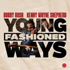 RUSH BOBBY & KENNY WAYNE SHEPHERD-YOUNG FASHIONED WAYS CD *NEW*