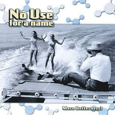 NO USE FOR A NAME-MORE BETTERNESS! LP *NEW*