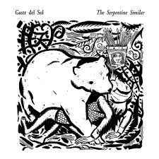 GASTR DEL SOL-THE SERPENTINE SIMILAR LP *NEW*