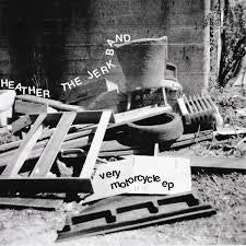 HEATHER THE JERK-VERY MOTORCYCLE 7" EP *NEW*