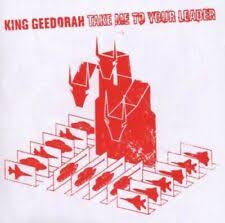 KING GEEDORAH- TAKE ME TO YOUR LEADER CD *NEW*