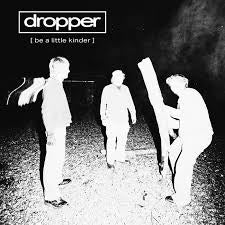 DROPPER-(BE A LITTLE BIT KINDER) CD *NEW*