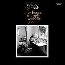 NICHOLS JEB LOY-THIS HOUSE IS EMPTY WITHOUT YOU CD *NEW*