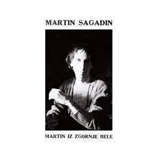 SAGADIN MARTIN-MARTIN IZ ZGORNJE BELE LP *NEW*