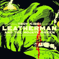 KINGI TROY & THE CACTUS HANDSHAKE-LEATHERMAN & THE MOJAVE GREEN CD *NEW*