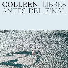 COLLEEN-LIBRES ANTES DEL FINAL LP *NEW*