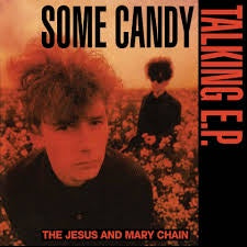 JESUS & MARY CHAIN-SOME CANDY TALKING 12" EP *NEW*