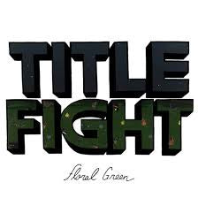 TITLE FIGHT-FLORAL GREEN LP *NEW*