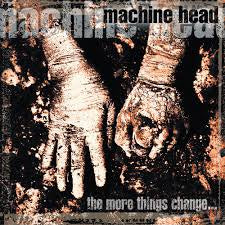 MACHINE HEAD-THE MORE THINGS CHANGE 2LP *NEW*