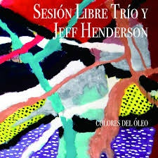 HENDERSON JEFF Y SESIÓN LIBRE TRÍO-COLORES DEL ÓLEO CD *NEW*