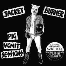 JACKET BURNER-PIG VOMIT SESSIONS LP *NEW*