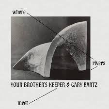 YOUR BROTHERS KEEPER & GARY BARTZ-WHERE RIVERS MEET CD *NEW*