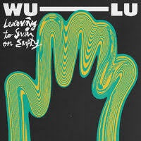 WU-LU-LEARNING TO SWIM ON EMPTY LP *NEW*