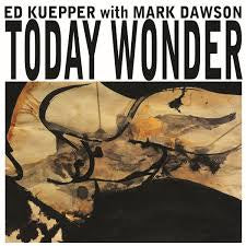 KUEPPER ED-TODAY WONDER LP *NEW*