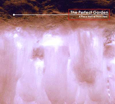 PERFECT GARDEN THE-A PLACE NOT FAR FROM HERE CD *NEW*