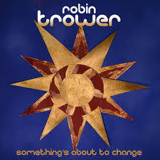 TROWER ROBIN-SOMETHING'S ABOUT TO CHANGE CD *NEW*