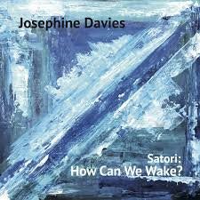 DAVIES JOSEPHINE-SATORI: HOW CAN WE WAKE? CD *NEW*