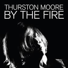 MOORE THURSTON-BY THE FIRE 2LP *NEW*