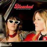 BLEACHED-DON'T YOU THINK YOU'VE HAD ENOUGH? CD *NEW*