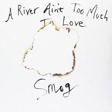 SMOG-A RIVER AIN'T TOO MUCH TO LOVE LP *NEW*