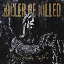 KILLER BE KILLED-RELUCTANT HERO CD *NEW*