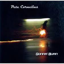 CORNELIUS PETE-GONNA BURN CD *NEW*