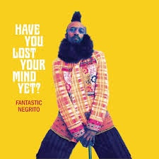 FANTASTIC NEGRITO-HAVE YOU LOST YOUR MIND YET? CD *NEW*