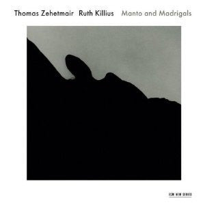 ZEHETMAIR THOMAS AND RUTH KILLIUS-MANTO AND MADRIGALS CD VG