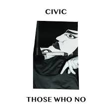 CIVIC-THOSE WHO NO 7" *NEW*
