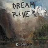 CALLAHAN BILL-DREAM RIVER LP *NEW*