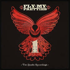 FLY MY PRETTIES-THE STUDIO RECORDINGS LP *NEW*